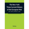 The New York Times Current History of the European War, Vol 1, Issue 4, January 23, 1915 - Paperback