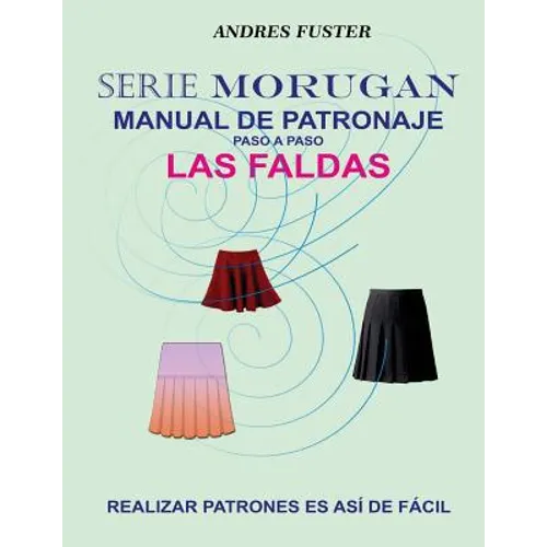 Serie Morugan manual de patronaje: Las faldas - Paperback