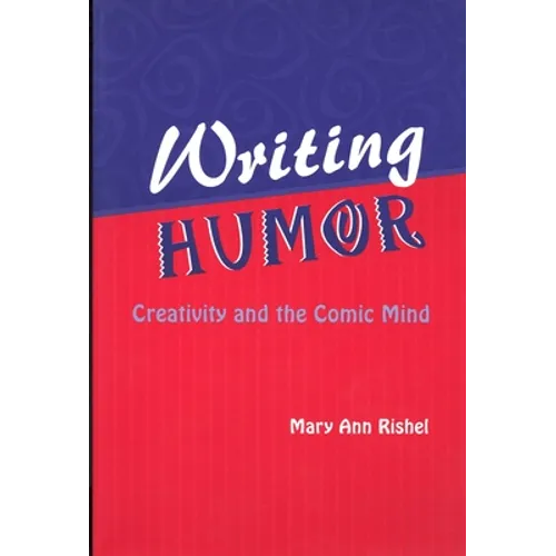 Writing Humor: Creativity and the Comic Mind - Paperback