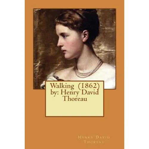 Walking (1862) by: Henry David Thoreau - Paperback