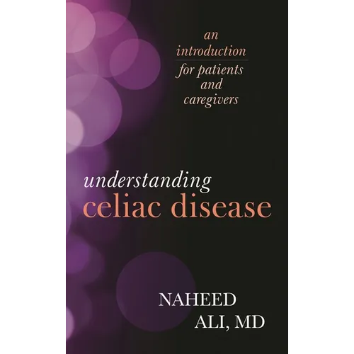 Understanding Celiac Disease: An Introduction for Patients and Caregivers - Paperback