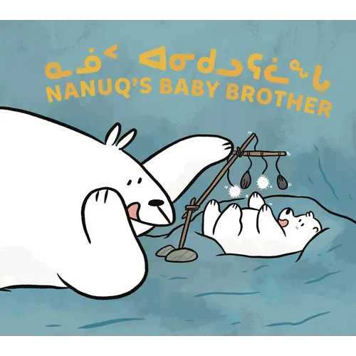 Nanuq's Baby Brother: Bilingual Inuktitut and English Edition - Paperback