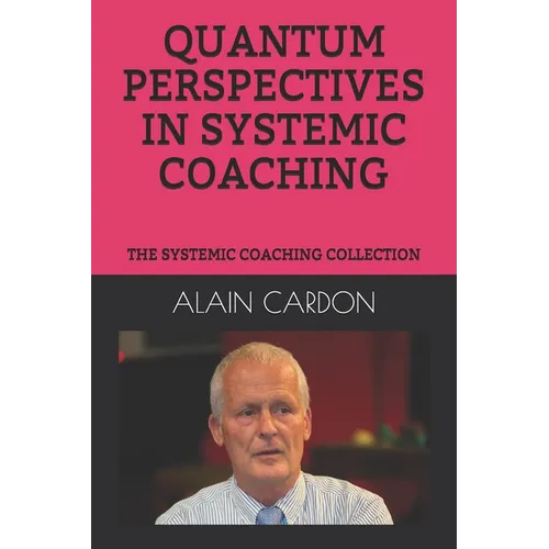 Quantum Perspectives in Systemic Coaching: The Systemic Coaching Collection - Paperback
