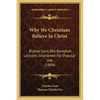 Why We Christians Believe In Christ: Bishop Gore's Bampton Lectures Shortened For Popular Use (1904) - Paperback