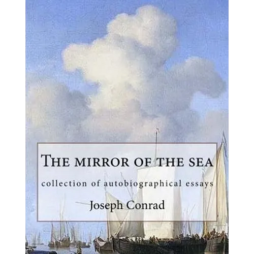 The mirror of the sea, By Joseph Conrad: collection of autobiographical essays - Paperback