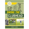 Swing the Clubhead (Golf digest classic series) - Paperback