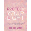Protect Your Light: A Practical Guide to Energy Protection, Cleansing, and Cutting Cords - Paperback