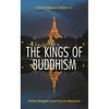 The Kings of Buddhism: Power, Religion, and Fury in Myanmar - Paperback