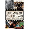 Pittsburgh Film History: On Set in the Steel City - Hardcover