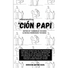 'Ción Papi- Essays on embracing and releasing stereotypes of the Dominican father. - Paperback