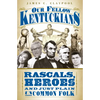 Our Fellow Kentuckians: Rascals, Heroes and Just Plain Uncommon Folk - Paperback