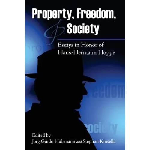 Property, Freedom, and Society: Essays in Honor of Hans-Hermann Hoppe - Paperback