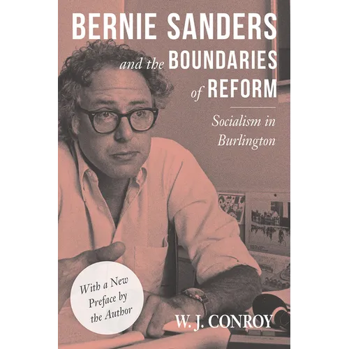 Bernie Sanders and the Boundaries of Reform: Socialism in Burlington - Paperback