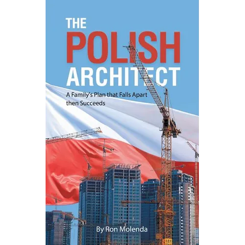 The Polish Architect: A Family's Plan that Falls Apart then Succeeds - Paperback