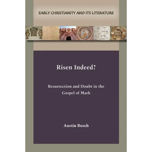 Risen Indeed?: Resurrection and Doubt in the Gospel of Mark - Paperback