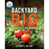 Backyard Big: Growing Food in Your Backyard - Paperback