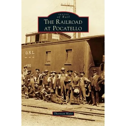 Railroad at Pocatello - Hardcover