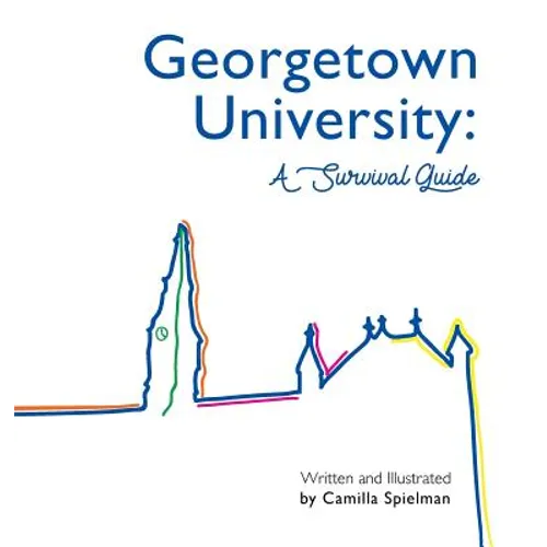 Georgetown University: A Survival Guide - Hardcover