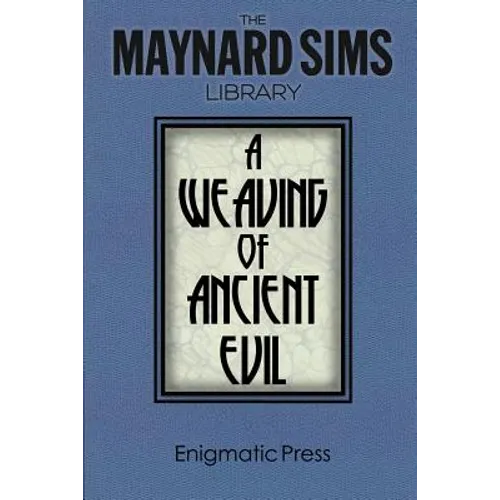 A Weaving of Ancient Evil: The Maynard Sim Library. Vol. 4 - Paperback