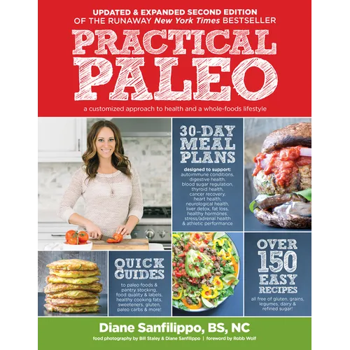 Practical Paleo, 2nd Edition (Updated and Expanded): A Customized Approach to Health and a Whole-Foods Lifestyle - Paperback