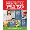 Practical Paleo, 2nd Edition (Updated and Expanded): A Customized Approach to Health and a Whole-Foods Lifestyle - Paperback