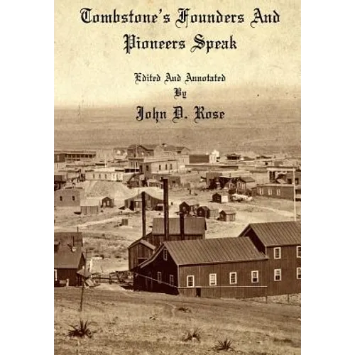Tombstone's Founders and Pioneers Speak - Paperback