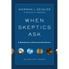 When Skeptics Ask: A Handbook on Christian Evidences - Paperback