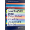 Harvesting Solar Energy: Efficient Methods and Materials Using Cascaded Solar Cells - Paperback