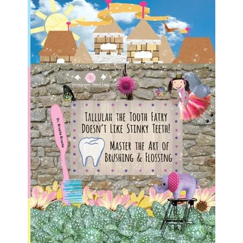 Tallulah the Tooth Fairy Doesn't Like Stinky Teeth! Master the Art of Brushing & Flossing - Paperback