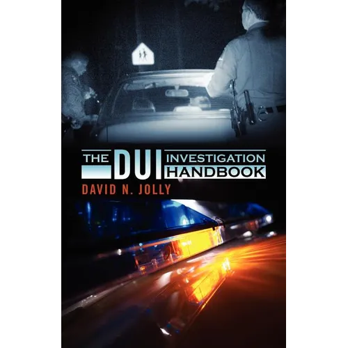 The DUI Investigation Handbook - Paperback