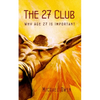 The 27 Club: Why Age 27 Is Important - Paperback