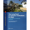 The Long Road to Inclusive Institutions in Libya: A Sourcebook of Challenges and Needs - Paperback