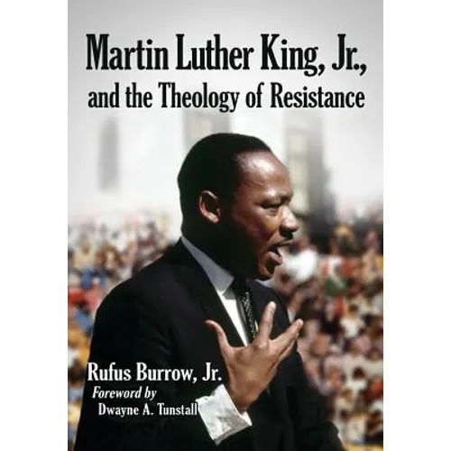 Martin Luther King, Jr., and the Theology of Resistance - Paperback