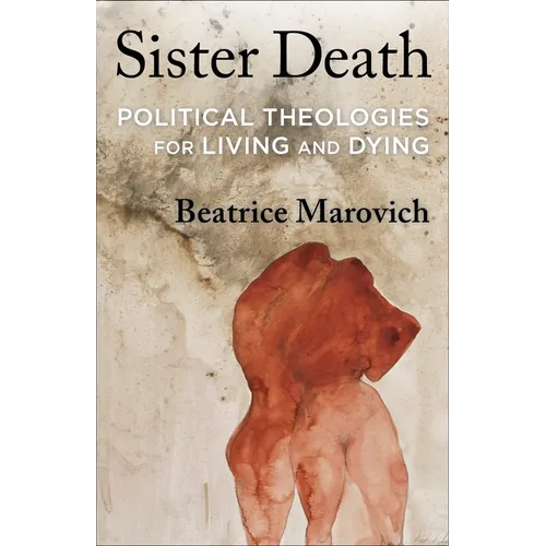 Sister Death: Political Theologies for Living and Dying - Paperback