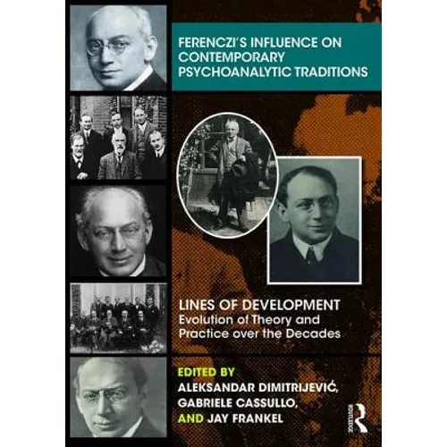 Ferenczi's Influence on Contemporary Psychoanalytic Traditions: Lines of Development---Evolution of Theory and Practice Over the Decades - Paperback