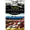 San Diego Lowriders: A History of Cars and Cruising - Hardcover