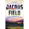 Jacobs Field: History & Tradition at the Jake - Hardcover
