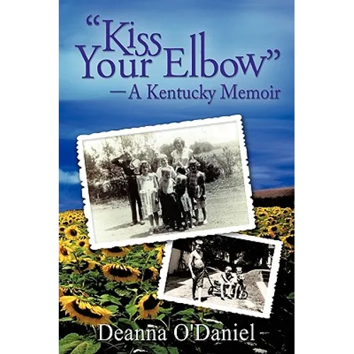 "Kiss Your Elbow" - A Kentucky Memoir - Paperback