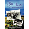 "Kiss Your Elbow" - A Kentucky Memoir - Paperback