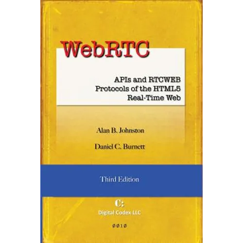 WebRTC: APIs and RTCWEB Protocols of the HTML5 Real-Time Web, Third Edition - Paperback