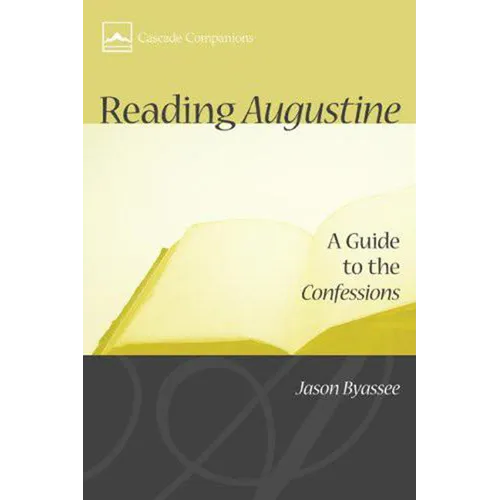 Reading Augustine: A Guide to the Confessions - Hardcover