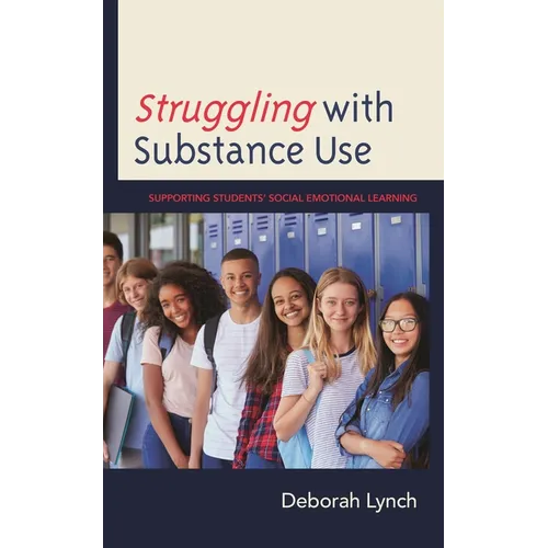 Struggling with Substance Use: Supporting Students' Social Emotional Learning - Hardcover