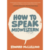 How to Speak Midwestern - Paperback