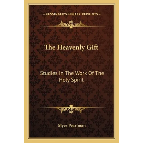 The Heavenly Gift: Studies In The Work Of The Holy Spirit - Paperback