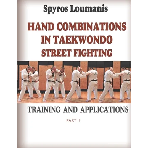 Hand Combinations in Taekwondo Street Fighting: Training and Applications - Paperback