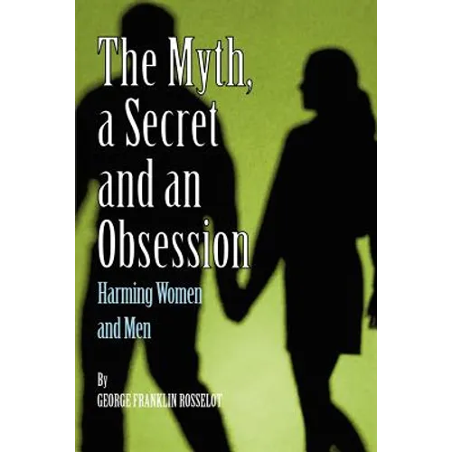 A Myth, a Secret and an Obsession - Harming Women and Men - Paperback