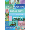 Unschooling From Birth to Early Elementary - Paperback