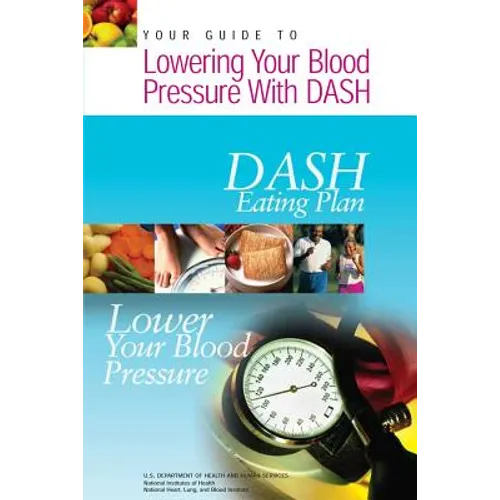 Your Guide to Lowering Your Blood Pressure with DASH: DASH Eating Plan - Paperback