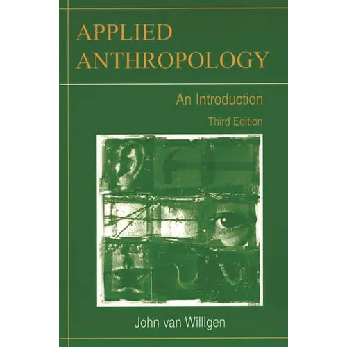 Applied Anthropology: An Introduction-- Third Edition - Paperback
