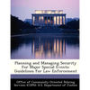 Planning and Managing Security for Major Special Events: Guidelines for Law Enforcement - Paperback